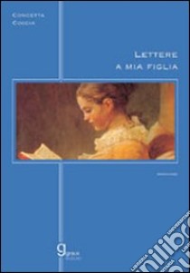 Lettere a mia figlia libro di Coccia Concetta