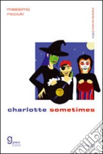 Charlotte Sometimes libro di Ricciuti Massimo