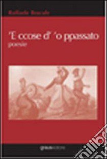 Ccose d''o passato ('E) libro di Bracale Raffaele