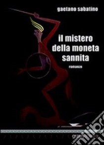 Il mistero della moneta sannita libro di Sabatino Gaetano