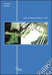 La straniera J. C. libro di Mazzei Valerio