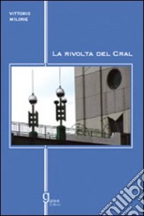 La rivolta del Cral libro di Milone Vittorio