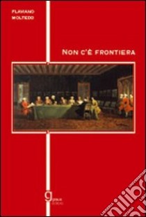 Non c'è frontiera libro di Moltedo Flaviano