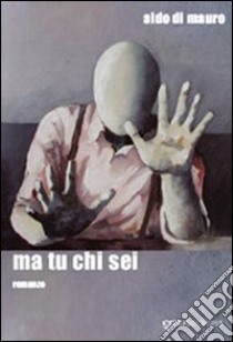 Ma tu chi sei libro di Di Mauro Aldo