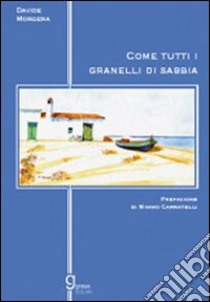 Come tutti i granelli di sabbia libro di Morgera Davide