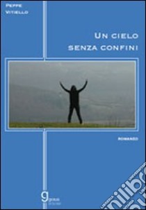 Un cielo senza confini libro di Vitiello Peppe