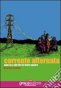 Corrente alternata. Quel su e giù in tanto appare libro di Sardo Franco