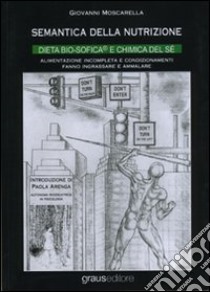 Semantica della nutrizione. Psico-biochimica morfo-funzionale libro di Moscarella Giovanni