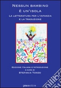 Nessun bambino è un'isola. La letteratura per l'infanzia e la traduzione libro di Tondo Stefania