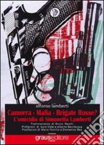 Camorra, mafia, brigate rosse? L'omicidio di Simonetta Lamberti libro di Lamberti Alfonso