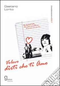 Volevo dirti che ti amo libro di Lorito Gaetano