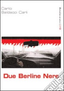 Due berline nere libro di Baldacci Carli Carlo