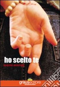 Ho scelto te libro di Acampa Suania