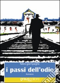 I passi dell'odio libro di Giampaglia Fabio