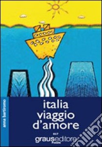 Italia viaggio d'amore libro di Bartiromo Anna