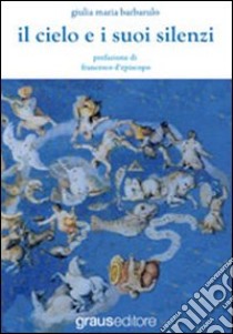 Il cielo e i suoi silenzi libro di Barbarulo Giulia Maria