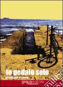 Io pedalo solo libro di Scrima Giuseppe