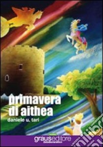 Primavera di Aithea libro di Tari Daniele U.