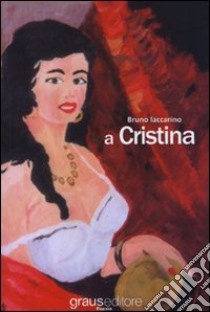 A Cristina. Poesie e prose in lingua e in vernacolo libro di Iaccarino Bruno