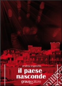 Il paese nasconde libro di Esposito Andrea