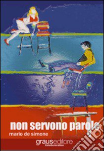 Non servono parole libro di De Simone Mario