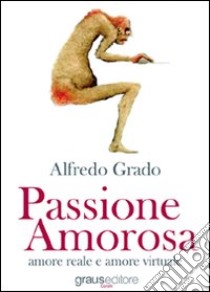 Passione amorosa libro di Grado Alfredo