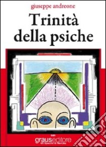 Trinità della psiche libro di Andreone Giuseppe