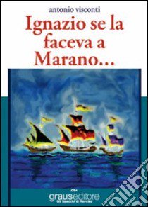 Ignazio se la faceva a Marano libro di Visconti Antonio