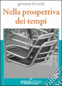 Nella prospettiva dei tempi libro di Di Nicola Giovanni