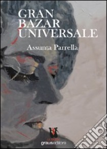 Gran Bazar universale libro di Parrella Assunta