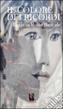 I colori del ricordo libro di Rollo Bancale Luciana