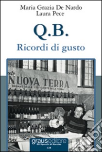 Q.B. Ricordi di gusto libro di De Nardo M. Grazia; Pece Laura