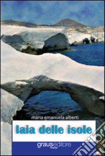 Iaia delle isole libro di Alberti M. Emanuele