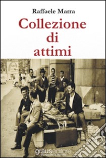 Collezione di attimi libro di Marra Raffaele