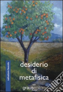 Desiderio di metafisica libro di Bucolo Salvatore