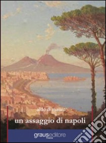 Un assaggio di Napoli libro di Di Mauro Aldo