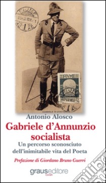 Gabriele D'Annunzio socialista libro di Alosco Antonio