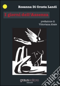 I giorni dell'assenza libro di Di Crosta Landi Rosanna