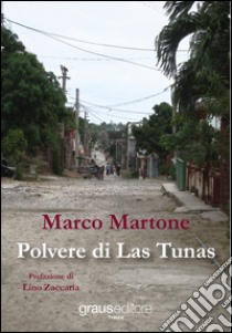 Polvere di Las Tunas libro di Martone Marco