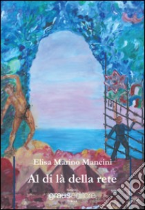 Al di là della rete libro di Marino Mancini Elisa