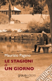 Le stagioni di un giorno libro di Pagano Maurizio