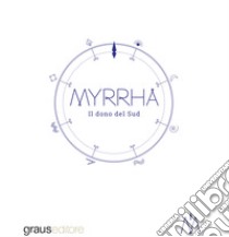 Myrrha. Il dono del Sud libro di Redazione Myrrha (cur.)