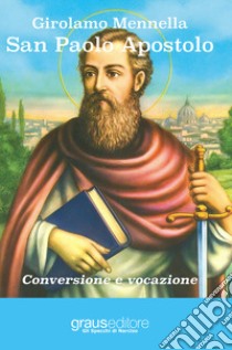 San Paolo apostolo. Conversione e vocazione libro di Mennella Girolamo