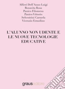 L'alunno non udente e le nuove tecnologie educative libro