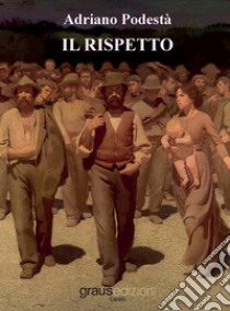 Il rispetto libro di Podestà Adriano