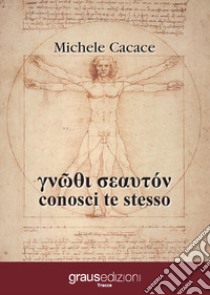 Conosci te stesso libro di Cacace Michele