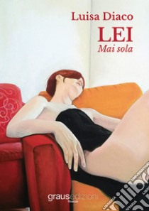 Lei. Mai sola libro di Diaco Luisa