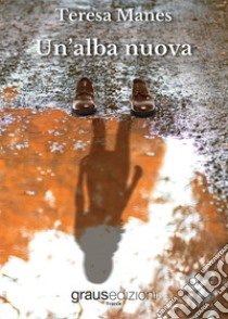 Un'alba nuova libro di Manes Teresa