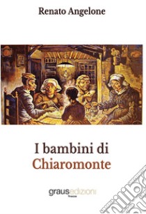 I bambini di Chiaromonte libro di Angelone Renato