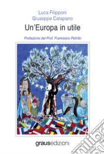 Un'Europa in utile libro di Filipponi Luca; Catapano Giuseppe